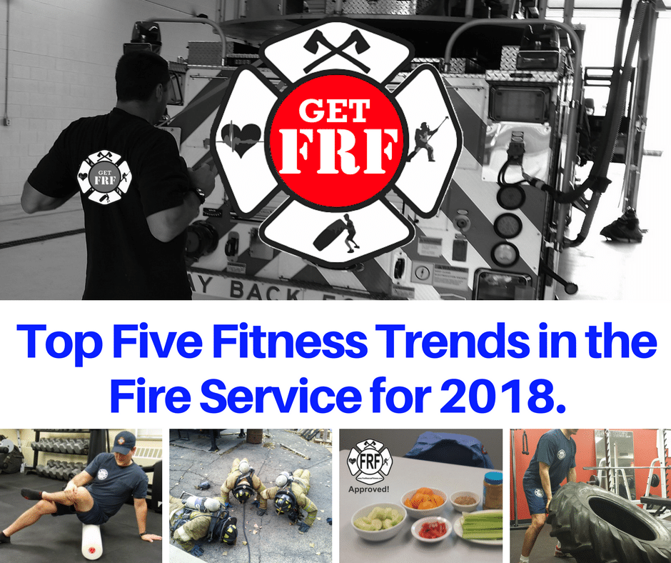 Top Five Fitness Trends in the Fire Service for 2018. - Firefighter ...
