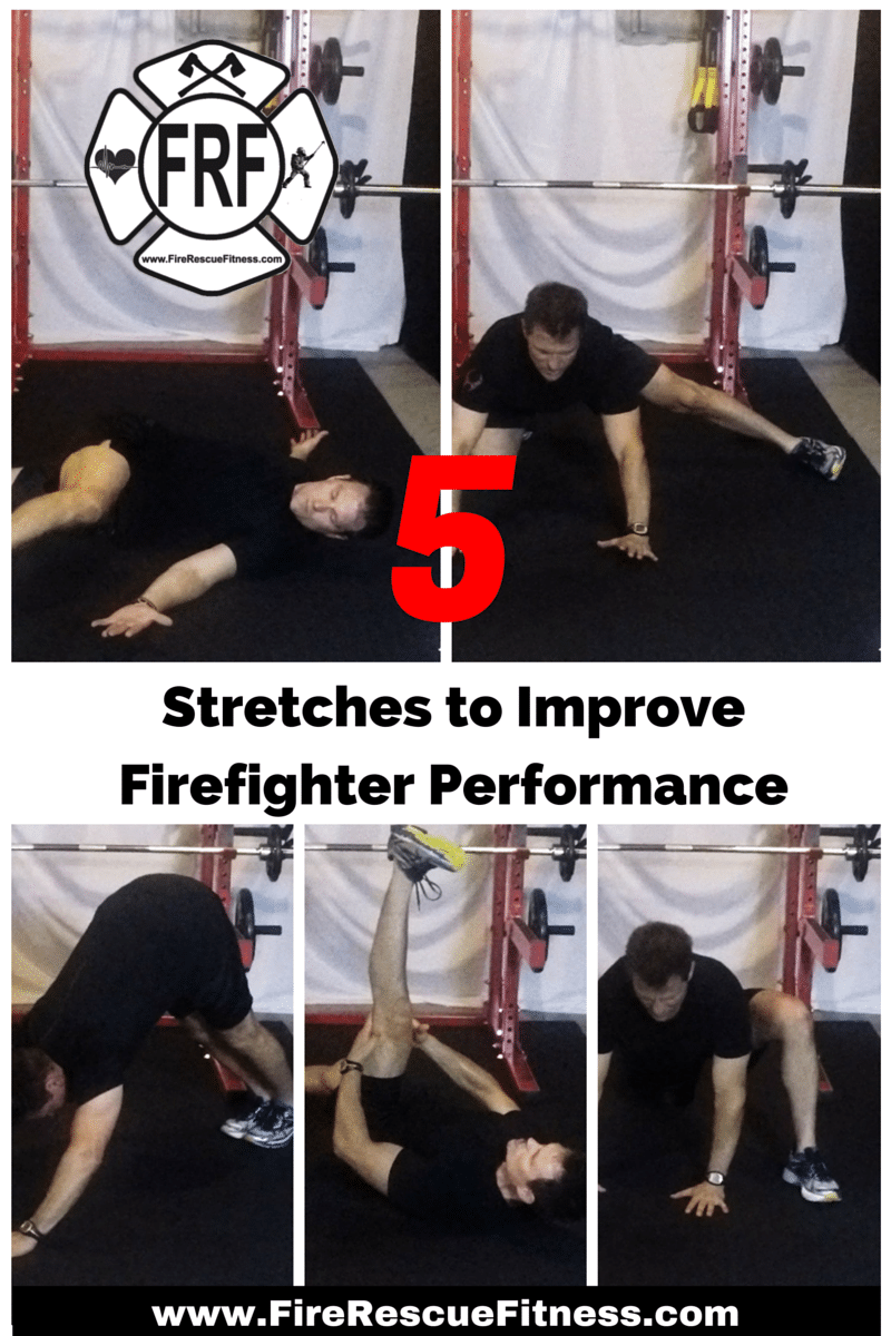 Easy Stretches that Improve Firefighter Fitness Fire Rescue Fitness