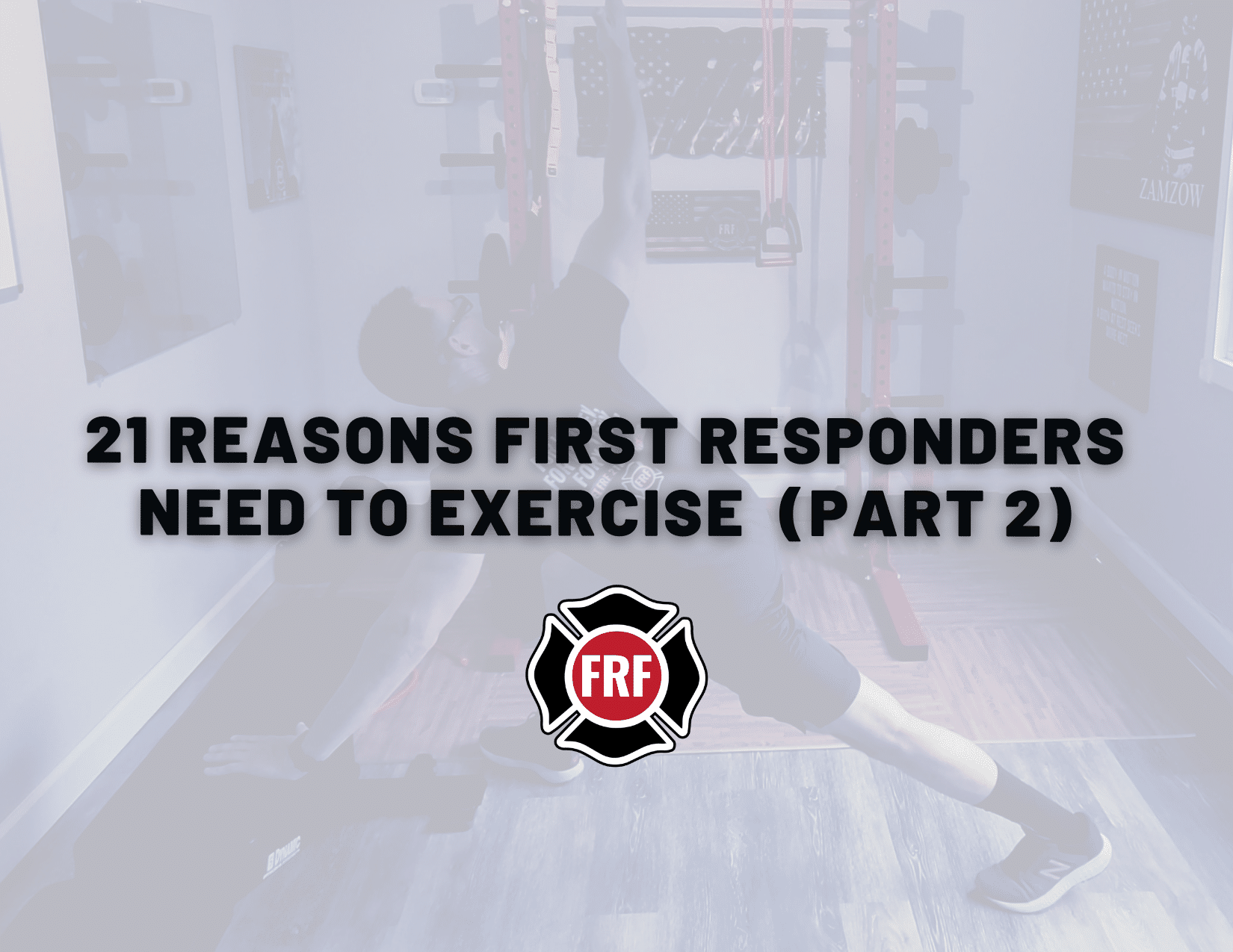 Top 21 Reasons First Responders Need to Exercise (Numbers 11-21).