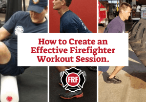 How to Create an Effective Firefighter Workout Session.