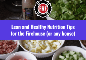 lean and healthy Nutrition Tips for the Firehouse
